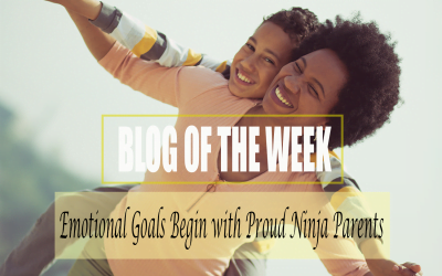 Emotional Goals Begin with Proud Ninja Parents